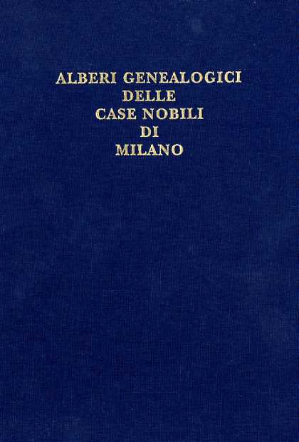 Alberi Genealogici delle Case Nobili di Milano